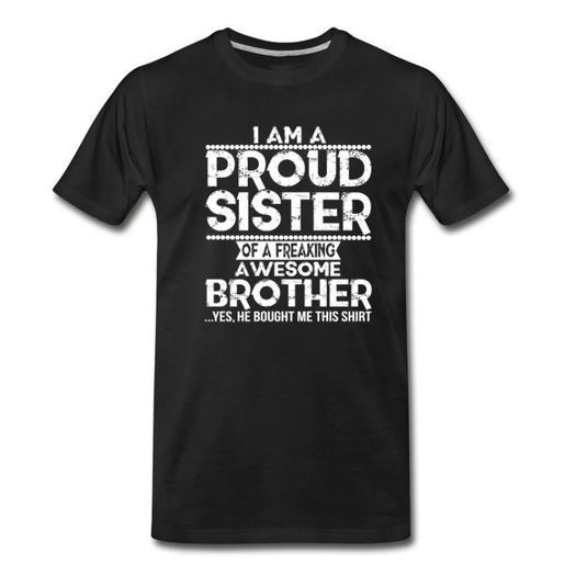 Men's I'm A Proud Sister Of A Freaking Awesome Brother T-Shirt - Black